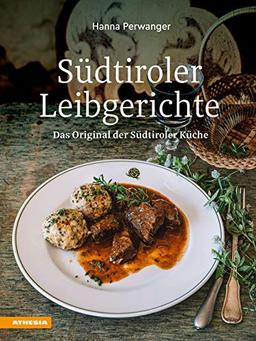 Südtiroler Leibgerichte: Das Original der Südtiroler Küche