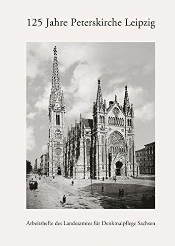 125 Jahre Peterskirche Leipzig: Arbeitsheft 15 des Landesamtes für Denkmalpflege Sachsen (Arbeitshefte des Landesamtes für Denkmalpflege Sachsen, Band 15)