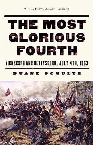 The Most Glorious Fourth: Vicksburg and Gettysburg, July 4, 1863 (Vicksburg and Gettysburg, July 4th, 1863)