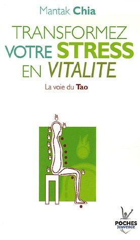 Transformez votre stress en vitalité : la voie du Tao