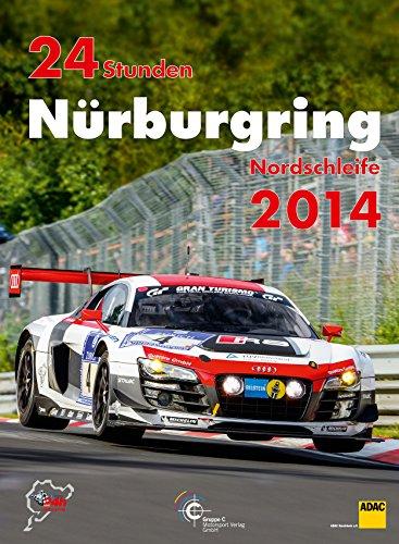 24h Rennen Nürburgring. Offizielles Jahrbuch zum 24 Stunden Rennen auf dem Nürburgring: 24 Stunden Nürburgring Nordschleife 2014