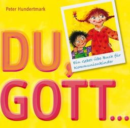 Du, Gott...: Ein Gebetbuch für Kommunionkinder