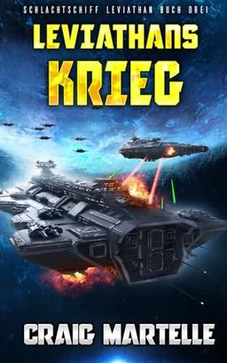 Leviathans Krieg: Military Science Fiction (Schlachtschiff Leviathan, Band 3)