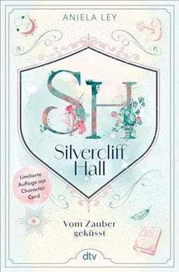 Silvercliff Hall – Vom Zauber geküsst: Light-Academia-Romantasy mit charmantem Oxford-Setting | Wunderschön veredelt und mit Character Card in limitierter Auflage (Die Silvercliff-Hall-Reihe, Band 1)