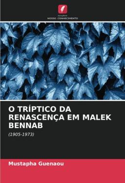 O TRÍPTICO DA RENASCENÇA EM MALEK BENNAB: (1905-1973)