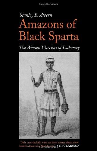 Amazons of Black Sparta: The Women Warriors of Dahomey