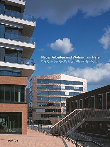 Neues Arbeiten und Wohnen am Hafen: Das Quartier Große Elbstraße in Hamburg