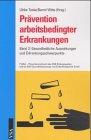 Prävention arbeitsbedingter Erkrankungen, 3 Bde, Bd.2, Gesundheitliche Auswirkungen und Erkrankungsschwerpunkte