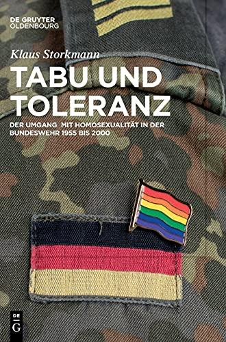 Tabu und Toleranz: Der Umgang mit Homosexualität in der Bundeswehr 1955 bis 2000