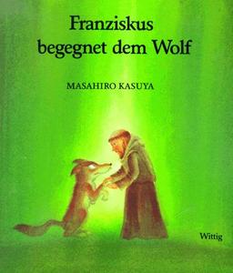 Franziskus begegnet dem Wolf