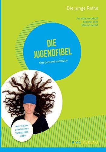 Die Jugendfibel: Ein Gesundheitsbuch (Die junge Reihe)