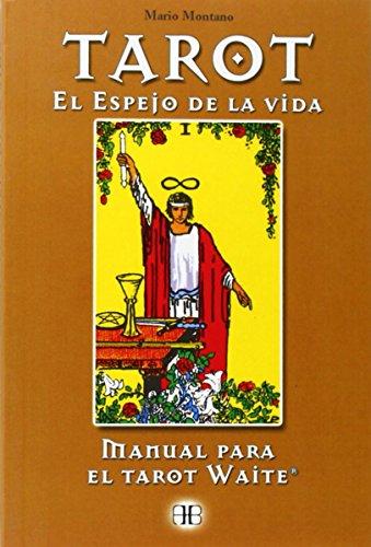 Tarot, el espejo de la vida: Manual para el tarot Waite® (Tarot Y Adivinacion)