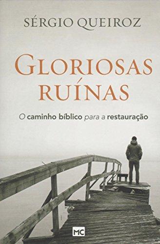 Gloriosas Ruínas. O Caminho Bíblico Para a Restauração (Em Portuguese do Brasil)