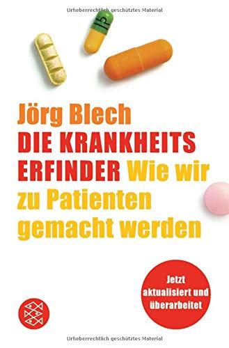 Die Krankheitserfinder: Wie wir zu Patienten gemacht werden