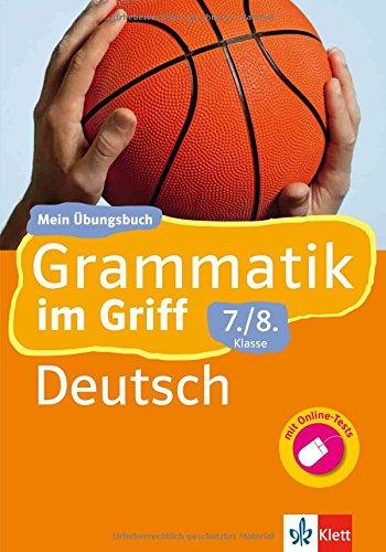 Klett Grammatik im Griff Deutsch  7./8. Klasse: Mein Übungsbuch für Gymnasium und Realschule