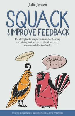 SQUACK to Improve Feedback: The deceptively simple formula for hearing and giving actionable, motivational, and understandable feedback