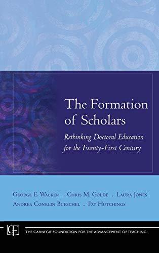 Formation of Scholars: Rethinking Doctoral Education for the Twenty First Century (Carnegie Foundation for the Adavancement of Teaching)