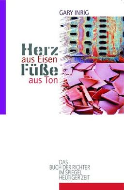 Herz aus Eisen, Füsse aus Ton: Das Buch der Richter im Spiegel heutiger Zeit