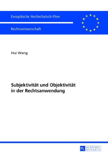 Subjektivität und Objektivität in der Rechtsanwendung (Europäische Hochschulschriften / European University Studies / Publications Universitaires Européennes)