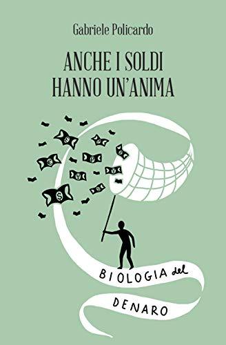 Anche i soldi hanno un'anima. Biologia del denaro (Amuleti)