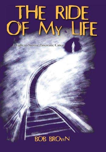 The Ride Of My Life: A Fight to Survive Pancreatic Cancer