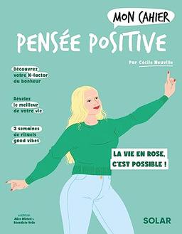 Mon cahier pensée positive : la vie en rose, c'est possible !