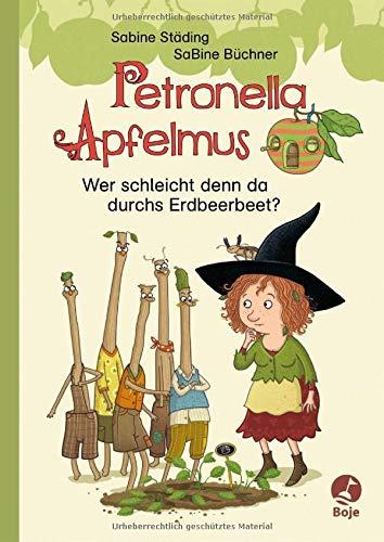 Petronella Apfelmus - Wer schleicht denn da durchs Erdbeerbeet?: Erstleser. Band 2