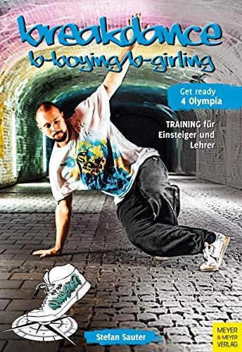 Breakdance - B-Boying/B-Girling: Training für Einsteiger und Lehrer