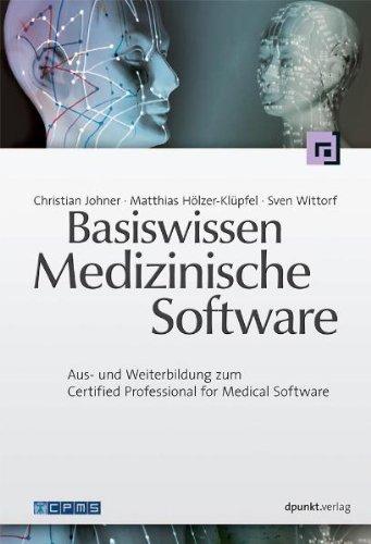 Basiswissen Medizinische Software: Aus- und Weiterbildung zum Certified Professional for Medical Software