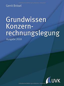 Grundwissen Konzernrechnungslegung. Ausgabe 2018