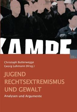 Jugend, Rechtsextremismus und Gewalt. Analysen und Argumente