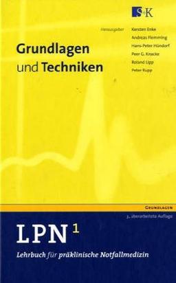 LPN - Lehrbuch für präklinische Notfallmedizin in 5 Bänden - CLASSIC: LPN. Lehrbuch für präklinische Notfallmedizin 1. Grundlagen und Techniken: BD 1