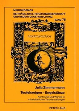 Teufelsreigen - Engelstänze: Kontinuität und Wandel in mittelalterlichen Tanzdarstellungen (Mikrokosmos)