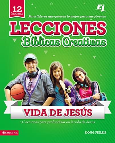 Lecciones bíblicas creativas: de la vida de Jesús: de La Vida de Jes S (Especialidades Juveniles / Lecciones bíblicas creativas)