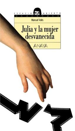 Julia y la mujer desvanecida (Literatura Juvenil (A Partir De 12 Años) - Espacio Abierto)