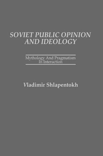 Soviet Public Opinion and Ideology: Mythology and Pragmatism in Interaction