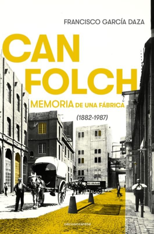 CAN FOLCH MEMORIA DE UNA FABRICA 1882-1987