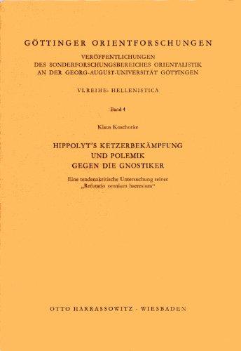 Hippolyt's Ketzerbekämpfung und Polemik gegen die Gnostiker. Eine tendenzkritische Untersuchung seiner "Refutatio omnium haeresium"