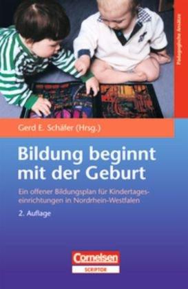 Bildungs- und Erziehungspläne: Bildung beginnt mit der Geburt: Ein offener Bildungsplan für Kindertageseinrichtungen in Nordrhein-Westfalen