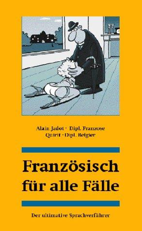 Französisch für alle Fälle. Der ultimative Sprachverführer