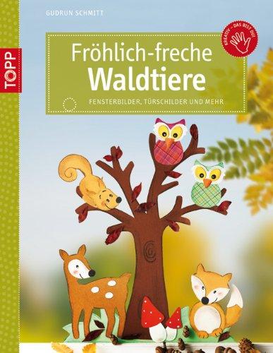 Fröhlich-freche Waldtiere: aus Tonkarton und Naturmaterialien