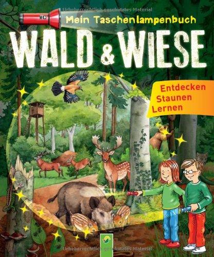 Mein Taschenlampenbuch Wald und Wiese: Mit &#34;Taschenlampe&#34; aus stabiler Pappe