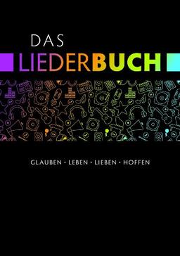 Das Liederbuch - Glauben, Leben, Lieben, Hoffen