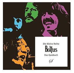 Die Kleine Reihe, Bd. 44: The Beatles: Ein kleines Quizbuch