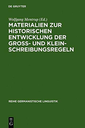 Materialien zur historischen Entwicklung der Groß- und Kleinschreibungsregeln (Reihe Germanistische Linguistik, Band 23)