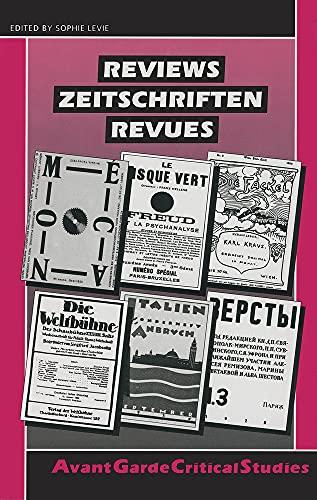 Reviews. Zeitschriften. Revues: Die Fackel; Die Weltbühne; Anbruch; Le Disque vert; Mécano; Versty (Avant-garde Critical Studies, 9, Band 9)