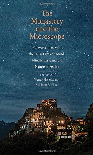 The Monastery and the Microscope: Conversations with the Dalai Lama on Mind, Mindfulness, and the Nature of Reality