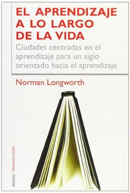 El aprendizaje a lo largo de la vida : ciudades centradas en el aprendizaje para un siglo orientado hacia el aprendizaje (Transiciones, Band 1)