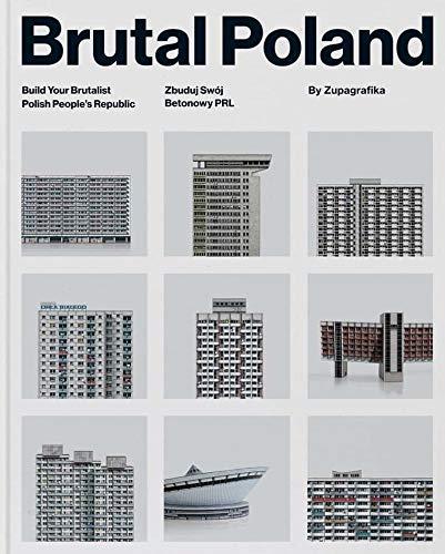 Brutal Poland: Build Your Brutalist Polish People's Republic (Brutalist Architecture)