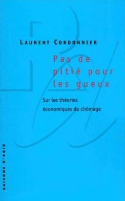 Pas de pitié pour les gueux : sur les théories économiques du chômage